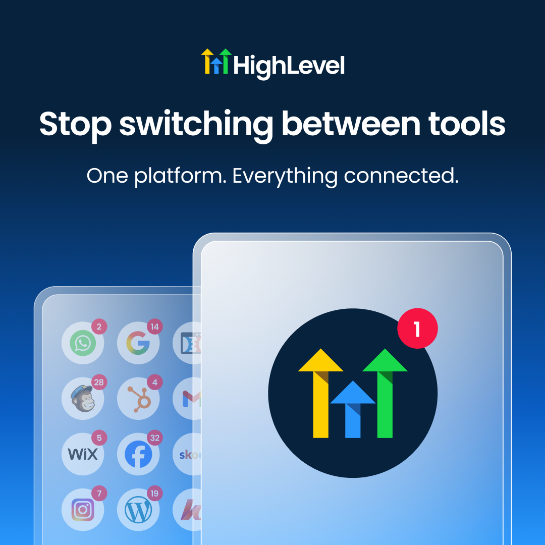 HighLevel: Stop switching between tools. One platform. Everything connected.